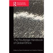 The Routledge Handbook of Global Ethics by Moellendorf; Darrel, 9781844656370