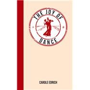 The Joy of Dance by Edrich, Carole, 9781849536370