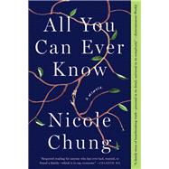 All You Can Ever Know by Chung, Nicole, 9781948226370