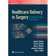 Healthcare Delivery in Surgery Scientific Principles and Practice by Dimick, Justin B.; Dossett, Lesly A.; Ghaferi, Amir A.; Ibrahim, Andrew M.; Telem, Dana A., 9781975196370