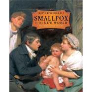 Smallpox in the New World by Peters, Stephanie True, 9780761416371