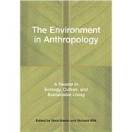 Environment in Anthropology : A Reader in Ecology, Culture, and Sustainable Living by Haenn, Nora, 9780814736371
