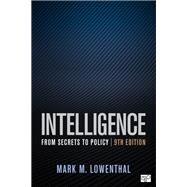 Intelligence: From Secrets to Policy by Mark M. Lowenthal, 9781071806371