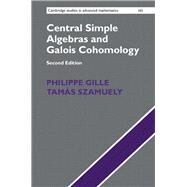 Central Simple Algebras and Galois Cohomology by Gille, Philippe; Szamuely, Tamas, 9781107156371