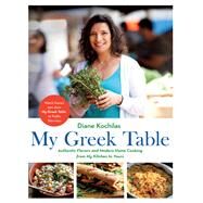 My Greek Table by Kochilas, Diane; Stenos, Vasilis; Bierlien, Christopher; Doriti, Carolina (CON), 9781250166371