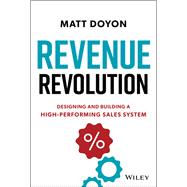 Revenue Revolution Designing and Building a High-Performing Sales Team by Doyon, Matt, 9781394196371