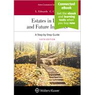 Estates in Land and Future Interests: A Step by Step Guide, Sixth Edition (Connected eBook + Print book) by Edwards, Linda H.; Cahill, Courtney, 9781543826371