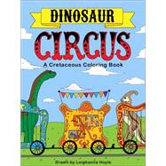 Dinosaur Circus A Cretaceous Coloring Book by Hoyle, Leighanna, 9781578266371