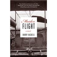 Maiden Flight A Novel by Haskell, Harry, 9781613736371