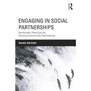 Engaging in Social Partnerships: Democratic Practices for Campus-Community Partnerships by Keith; Novella Zett, 9780415996372