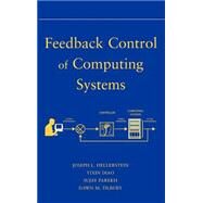 Feedback Control of Computing Systems by Hellerstein, Joseph L.; Diao, Yixin; Parekh, Sujay; Tilbury, Dawn M., 9780471266372