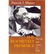 The Roosevelt Presence by Maney, Patrick J., 9780520216372