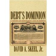 Debt's Dominion by Skeel, David A., Jr., 9780691116372