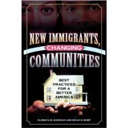 New Immigrants, Changing Communities Best Practices for a Better America by Gozdziak, Elzbieta M.; Bump, Micah N., 9780739106372