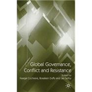 Global Governance, Conflict and Resistance by Cochrane, Feargal; Duffy, Rosaleen; Selby, Jan, 9781403916372