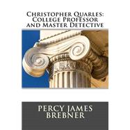 Christopher Quarles by Brebner, Percy James, 9781505366372