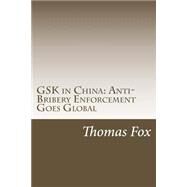 Gsk in China by Fox, Thomas R.; Rudland, Michele C., 9781507726372