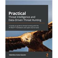 Practical Threat Intelligence and Data-Driven Threat Hunting by Palacin, Valentina, 9781838556372