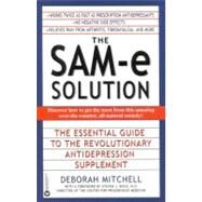 The SAM-e Solution The Essential Guide to the Revolutionary Antidepression Supplement by Mitchell, Deborah; Bock, Steven J., 9780446676373