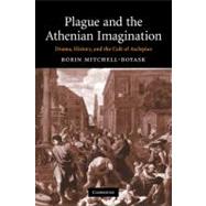 Plague and the Athenian Imagination: Drama, History, and the Cult of Asclepius by Robin Mitchell-Boyask, 9780521296373