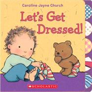 Let's Get Dressed! by Church, Caroline Jayne, 9780545436373