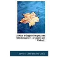 Studies in English Composition : With Lessons in Language and Rhetoric by Keeler, Harriet L.; Davis, Emma C., 9780554656373