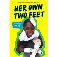 Her Own Two Feet: A Rwandan Girl's Brave Fight to Walk (Scholastic Focus) by Davis, Meredith; Uwitonze, Rebeka, 9781338356373
