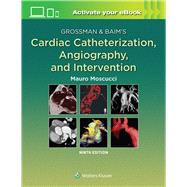 Grossman & Baim's Cardiac Catheterization, Angiography, and Intervention by Moscucci, Mauro, 9781496386373