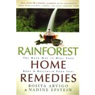 Rainforest Home Remedies: The Maya Way to Heal Your Body & Replenish Your Soul by Arvigo, Rosita, 9780062516374