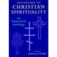 Invitation to Christian Spirituality An Ecumenical Anthology by Tyson, John R., 9780195106374