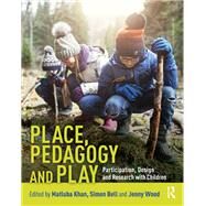 Place, Pedagogy and Play by Khan, Matluba; Bell, Simon; Wood, Jenny, 9780367086374