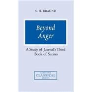 Beyond Anger: A Study of Juvenal's Third Book of Satires by Susan H. Braund, 9780521356374
