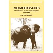 Megaherbivores: The Influence of Very Large Body Size on Ecology by R. Norman Owen-Smith, 9780521426374