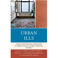 Urban Ills Twenty-first-Century Complexities of Urban Living in Global Contexts by Yeakey, Carol Camp; Thompson, Vetta L. Sanders; Wells, Anjanette, 9780739186374