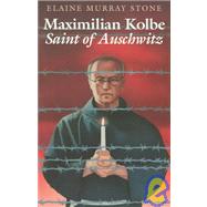 Maximilian Kolbe : Saint of Auschwitz by Stone, Elaine Murray, 9780809166374