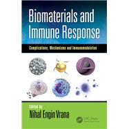 Biomaterials and Immune Response: Complications, Mechanisms and Immunomodulation by Vrana; Nihal Engin, 9781138506374