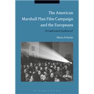 The American Marshall Plan Film Campaign and the Europeans by Fritsche, Maria, 9781350126374