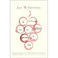 A Hedonist in the Cellar Adventures in Wine by MCINERNEY, JAY, 9781400096374