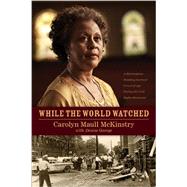 While the World Watched by McKinstry, Carolyn Maull; George, Denise (CON), 9781414336374