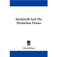 Machiavelli and the Elizabethan Drama by Meyer, Edward, 9781430486374