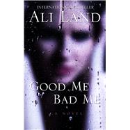 Good Me Bad Me by Land, Ali, 9781432846374