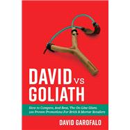 David vs Goliath How to Compete, And Beat, The On-Line Giant. 100 Proven Promotions For Brick & Mortar Retailers by Garofalo, David, 9781543966374