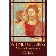 A Time for Judas by Callaghan, Morley; Ricci, Nino, 9781550966374