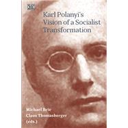 Karl Polanyi's Vision of a Socialist Transformation by Brie, Michael; Thomasberger, Claus, 9781551646374