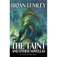 The Taint and Other Novellas A Cthulhu Mythos Collection by Lumley, Brian, 9781844166374