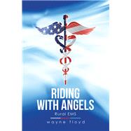 Riding With Angels by Floyd, Wayne, 9781984516374