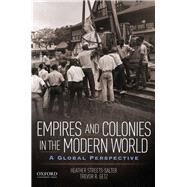 Empires and Colonies in the Modern World A Global Perspective by Streets-Salter, Heather; Getz, Trevor R., 9780190216375