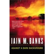 Against a Dark Background by Banks, Iain M., 9780316036375