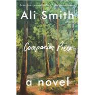 Companion Piece A Novel by Smith, Ali, 9780593316375