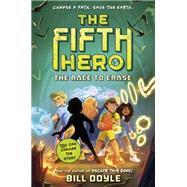 The Fifth Hero #1: The Race to Erase by Doyle, Bill, 9780593486375